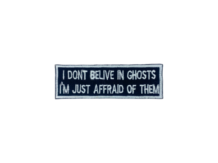 I dont belive in ghosts I am just affraid of them - Patch  Mærke - Billede 5
