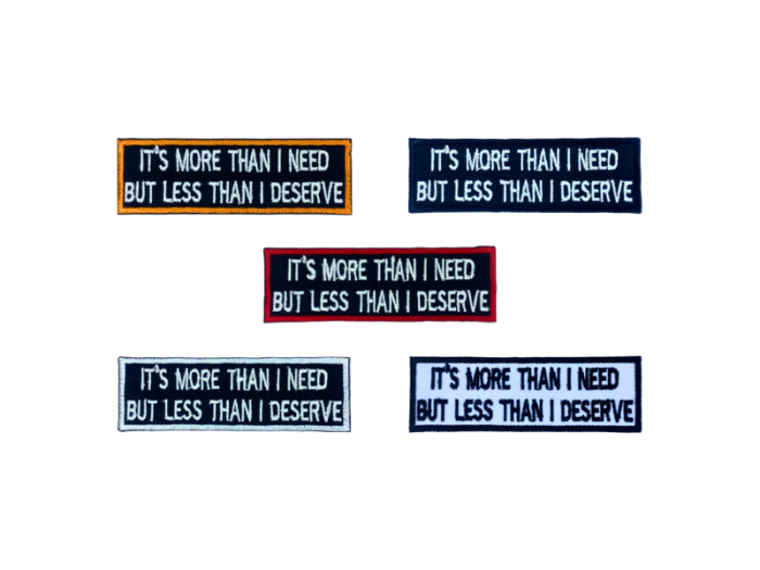 It is more then I need but les than I deserve - Patch  Mærke