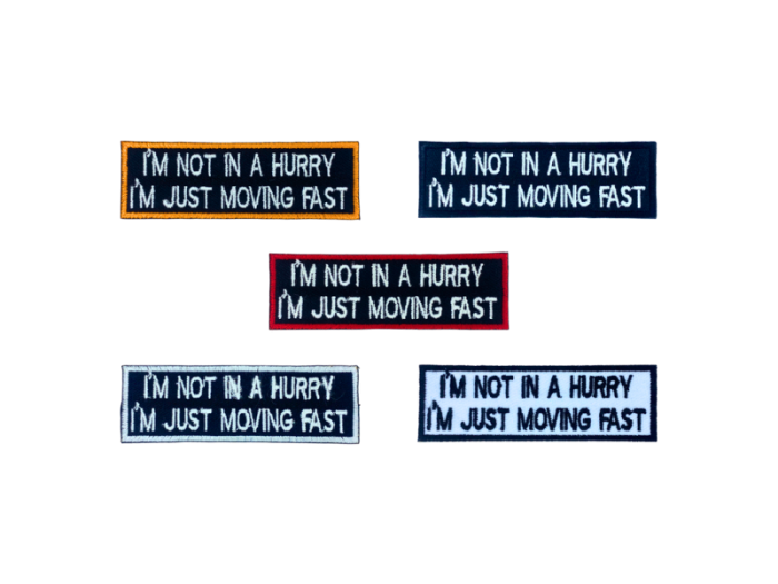 I am not a hurry I am just moving fast - Patch  Mærke
