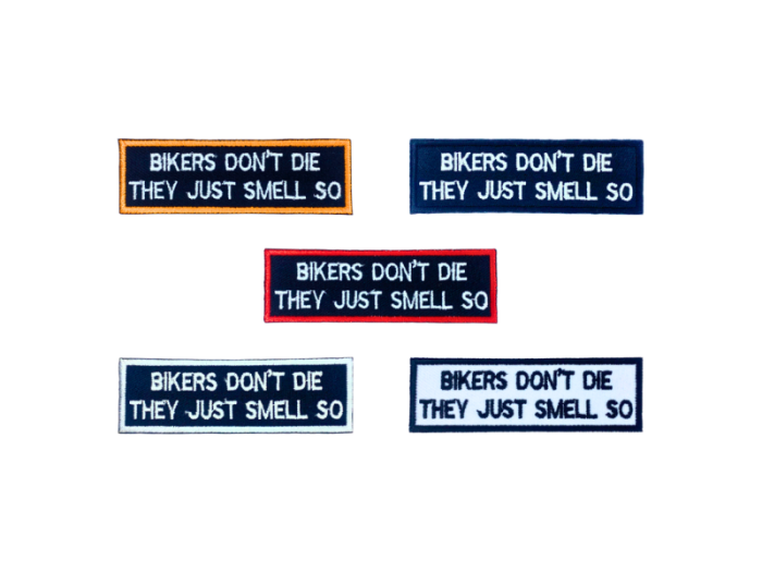 Bikers dont die they just smell so- Patch  Mærke