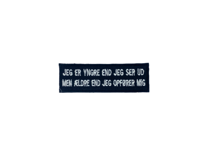 Jeg er yngere end jeg ser ud til Men ældre end jeg opfører mig- Patch  Mærke - Billede 6