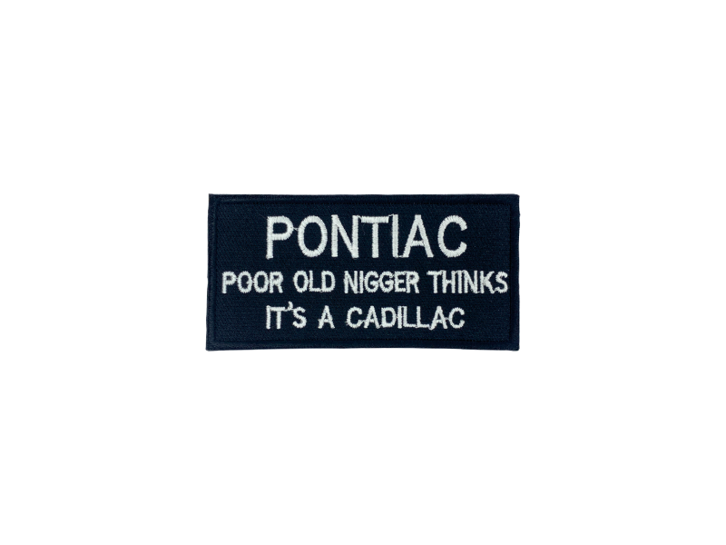 Pontiac poor old nigger thinks its a cadillac - Patch Mærke - Billede 6