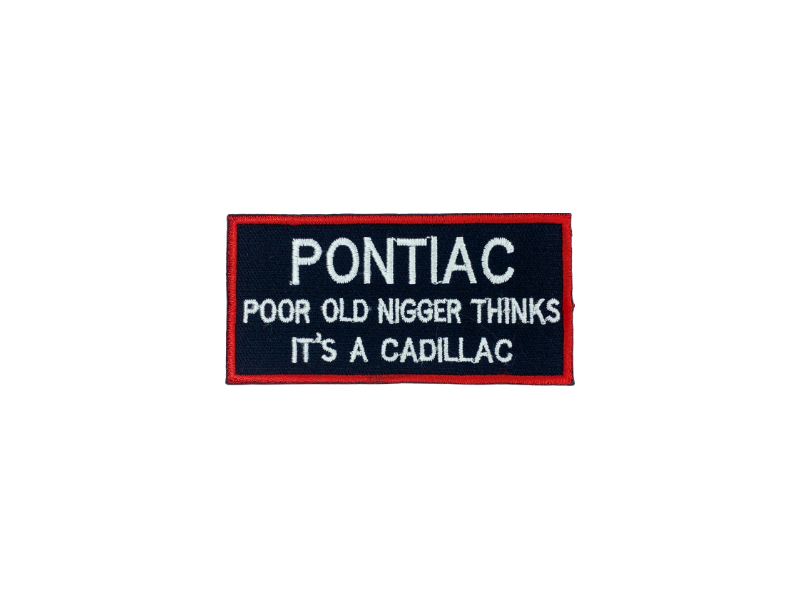 Pontiac poor old nigger thinks its a cadillac - Patch Mærke - Billede 3