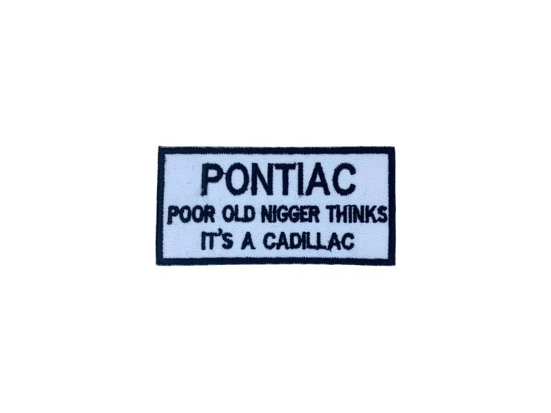 Pontiac poor old nigger thinks its a cadillac - Patch Mærke - Billede 4