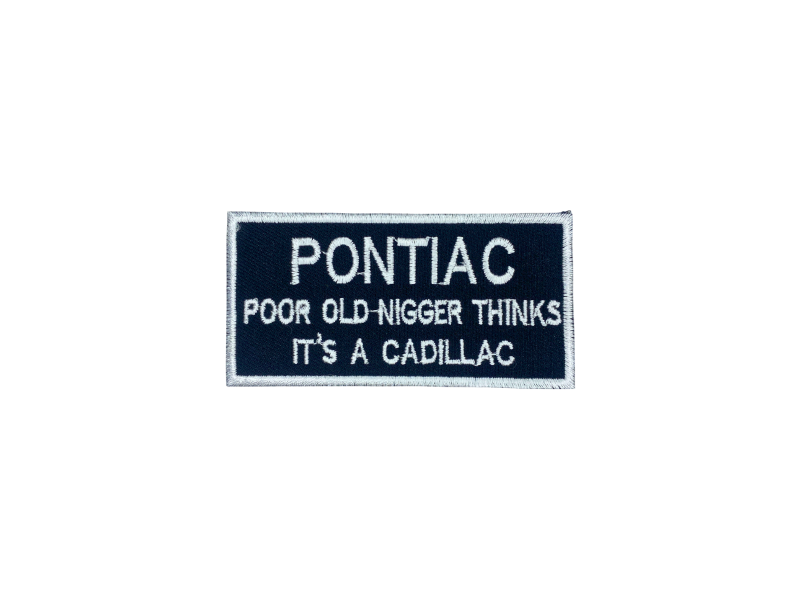 Pontiac poor old nigger thinks its a cadillac - Patch Mærke - Billede 5