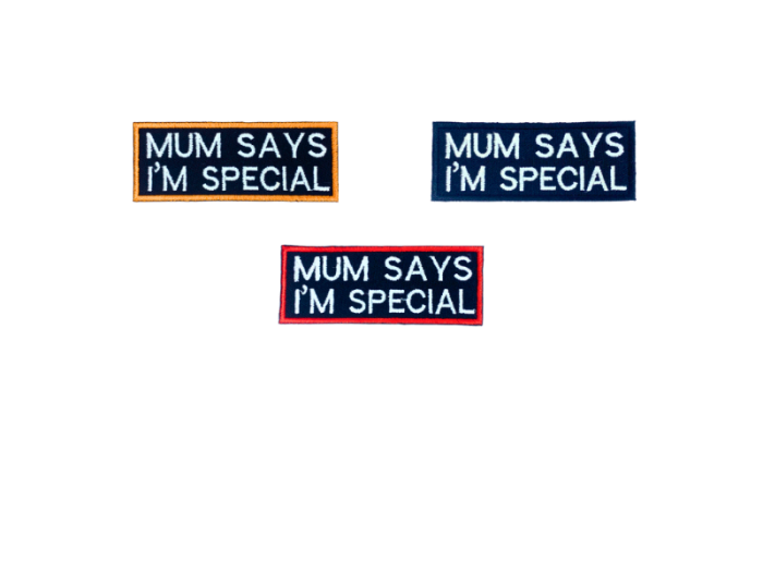 Mum says I am special - Patch  Mærke