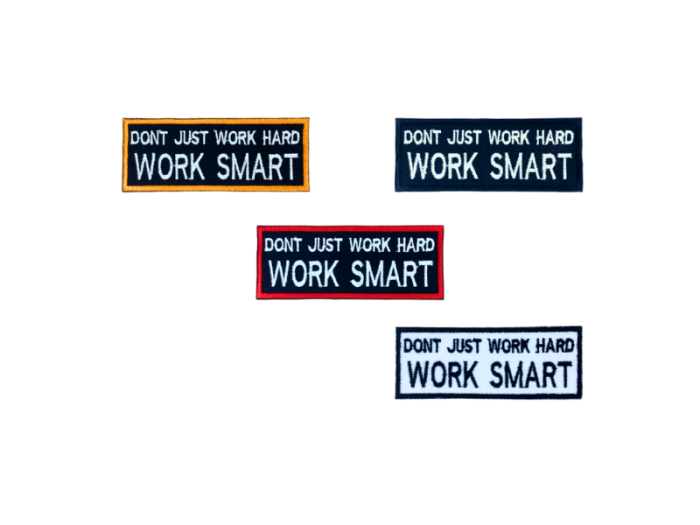 Dont just work hard work smart - Patch  Mærke