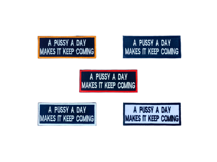 A pussy a day makes it keep coming - Patch  Mærke