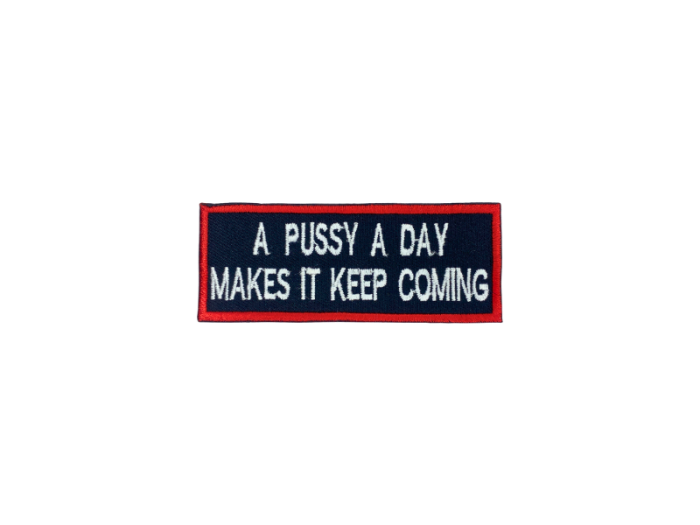 A pussy a day makes it keep coming - Patch  Mærke - Billede 3