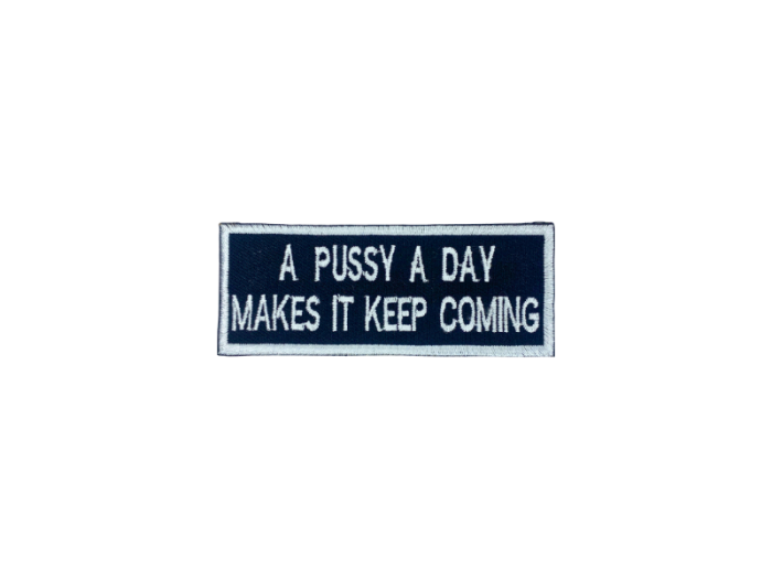 A pussy a day makes it keep coming - Patch  Mærke - Billede 5