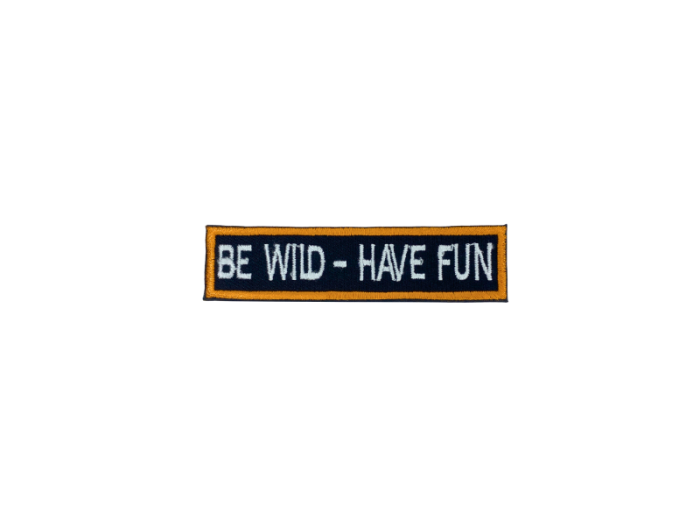 Be wild have fun - Patch  Mærke - Billede 3