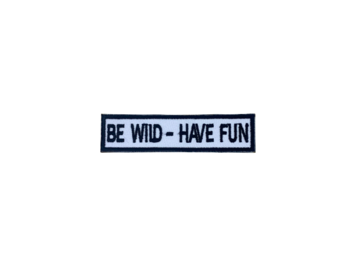 Be wild have fun - Patch  Mærke - Billede 5