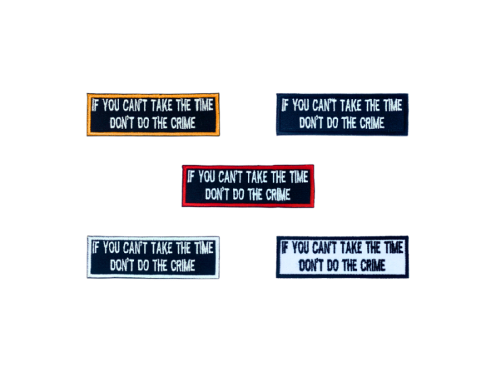 If you cant take the time dont do the crime - Patch  Mærke
