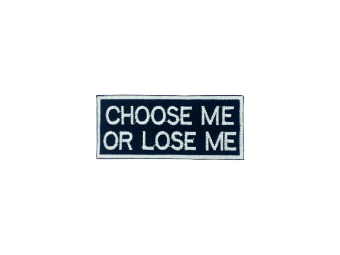 Choose me or lose me - Patch  Mærke - Billede 5