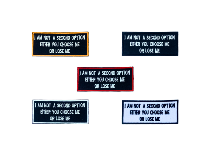 I am a second option either you choose me or lose me - Patch  Mærke