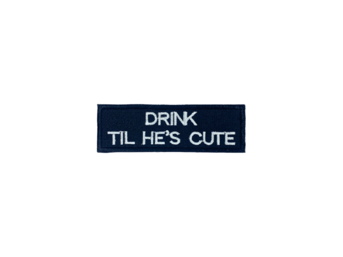 Drink til he is cute - Patch  Mærke - Billede 6
