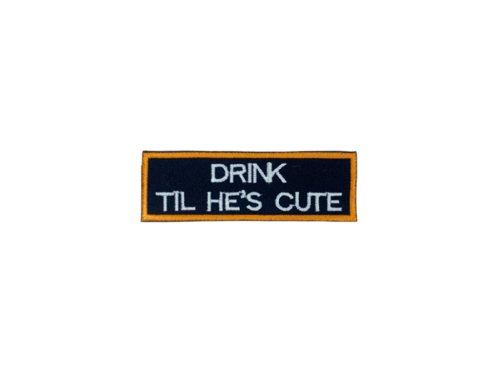 Drink til he is cute - Patch  Mærke - Billede 2