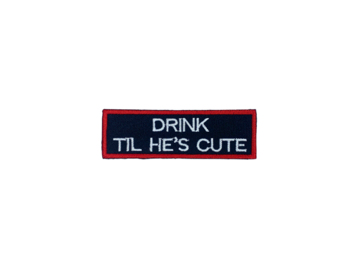 Drink til he is cute - Patch  Mærke - Billede 3