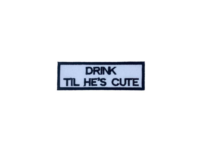 Drink til he is cute - Patch  Mærke - Billede 4