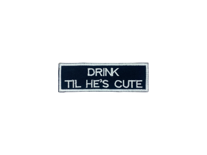 Drink til he is cute - Patch  Mærke - Billede 5