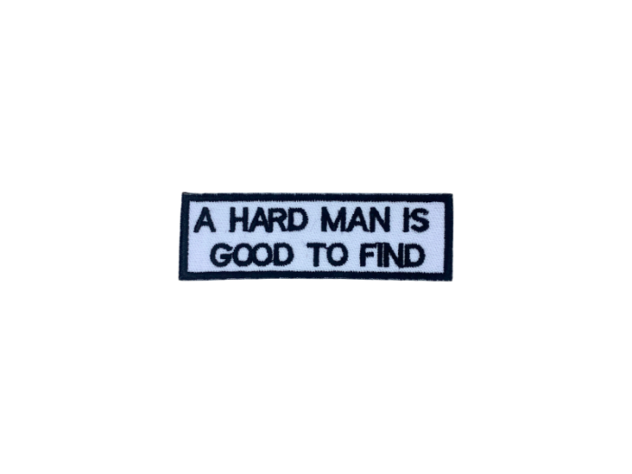 A hard man is good to find - Patch  Mærke - Billede 4