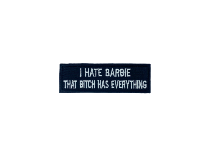 I hate Barbie that bitch has everything - Patch  Mærke - Billede 6