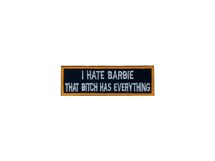 I hate Barbie that bitch has everything - Patch  Mærke - Billede 2