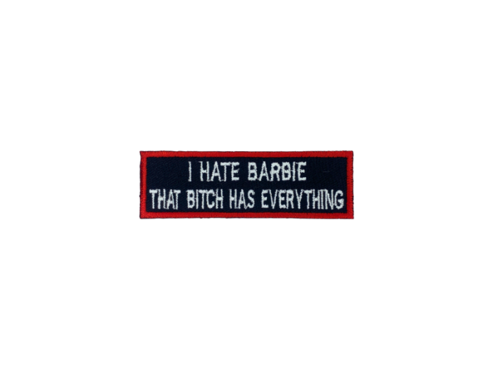 I hate Barbie that bitch has everything - Patch  Mærke - Billede 3