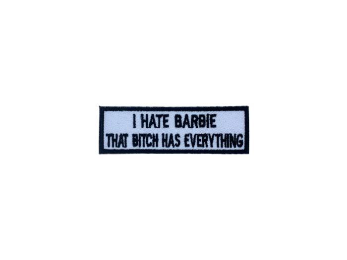 I hate Barbie that bitch has everything - Patch  Mærke - Billede 4