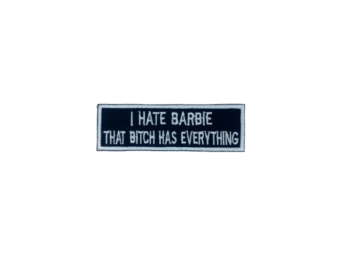 I hate Barbie that bitch has everything - Patch  Mærke - Billede 5