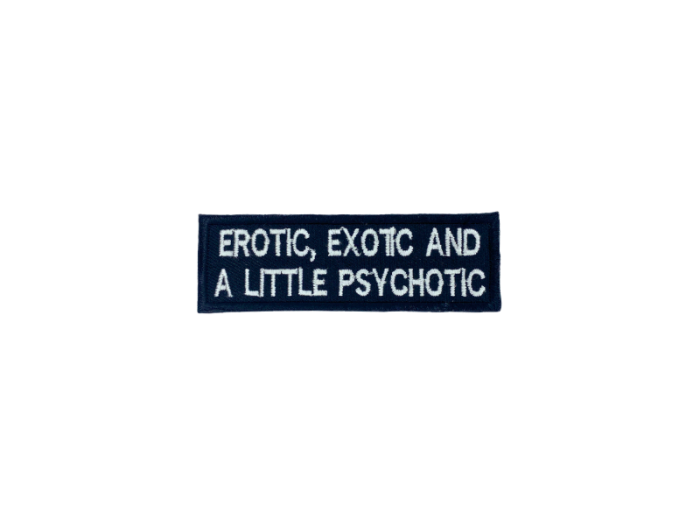 Erotic Exotic and a little Psychotic - Patch  Mærke - Billede 5