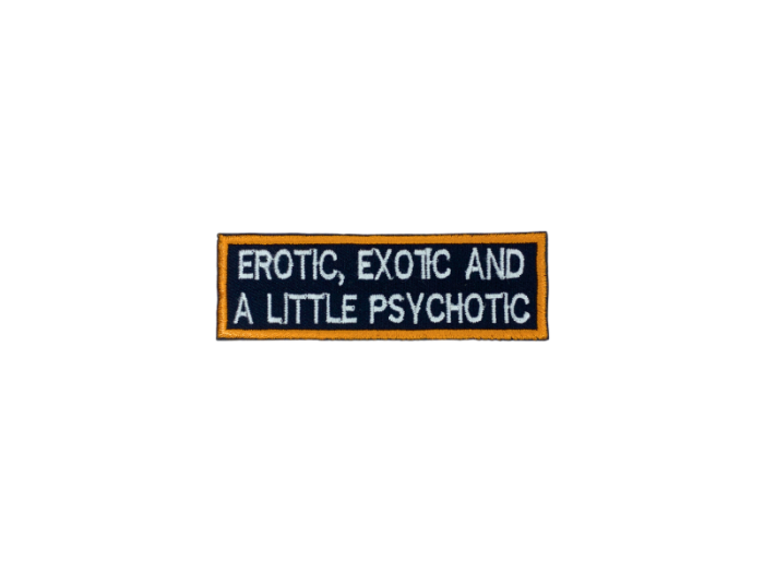 Erotic Exotic and a little Psychotic - Patch  Mærke - Billede 6