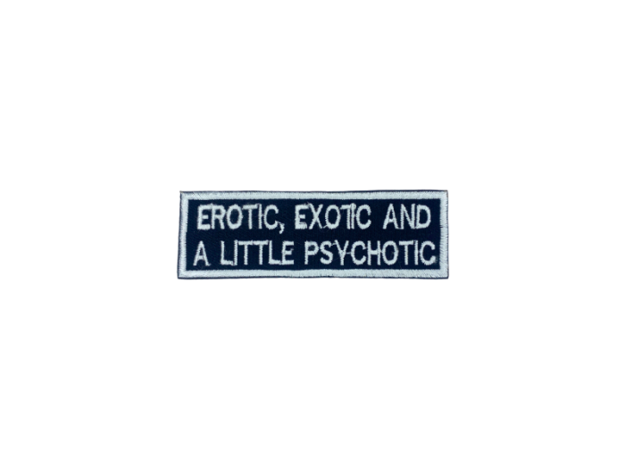 Erotic Exotic and a little Psychotic - Patch  Mærke - Billede 4