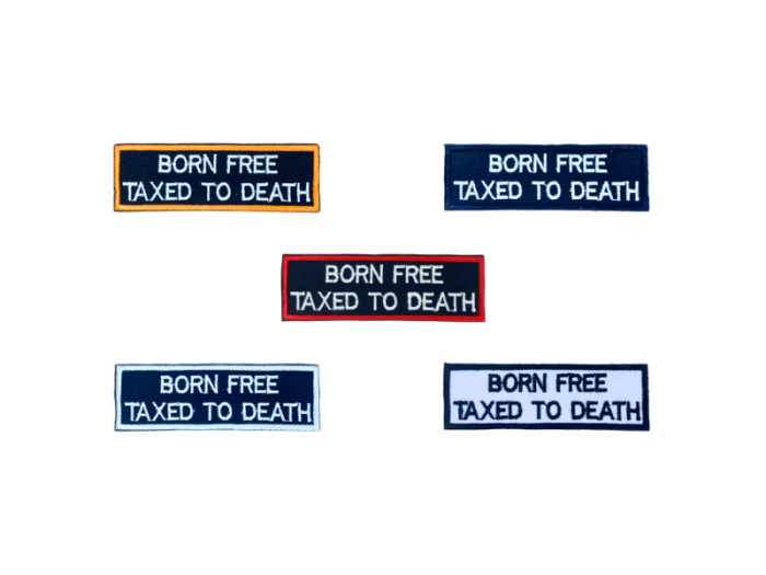 Born free taxed to death - Patch  Mærke