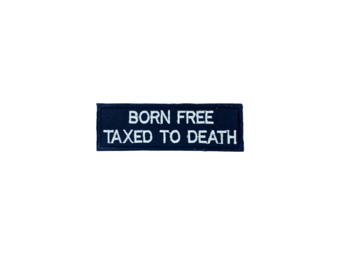 Born free taxed to death - Patch  Mærke - Billede 6