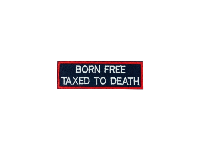 Born free taxed to death - Patch  Mærke - Billede 3