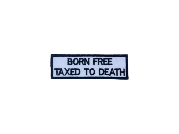 Born free taxed to death - Patch  Mærke - Billede 4
