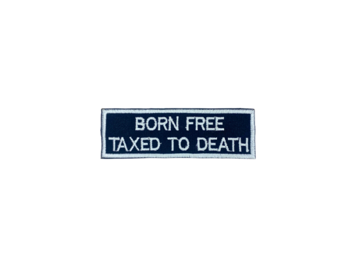Born free taxed to death - Patch  Mærke - Billede 5