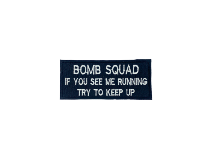Bomb squad if you see me running try to keep up - Patch  Mærke - Billede 6