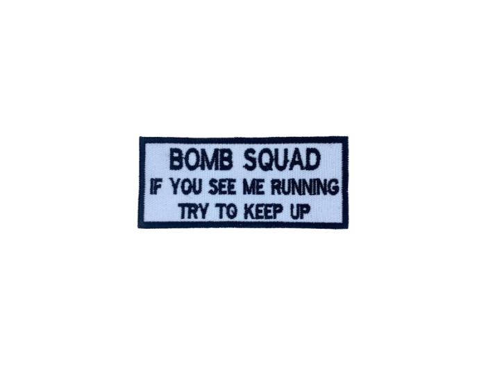 Bomb squad if you see me running try to keep up - Patch  Mærke - Billede 4