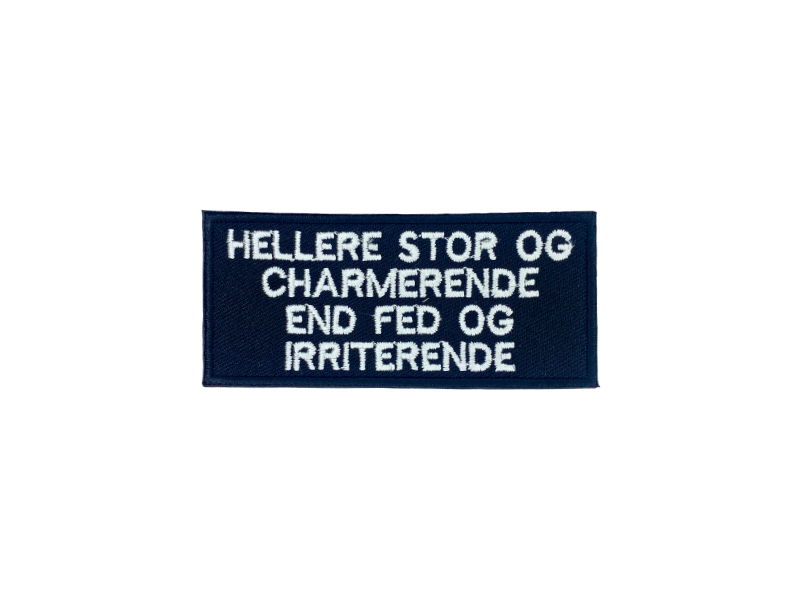 Hellere stor og charmerende end fed og irriterende - Patch Mærke - Billede 6