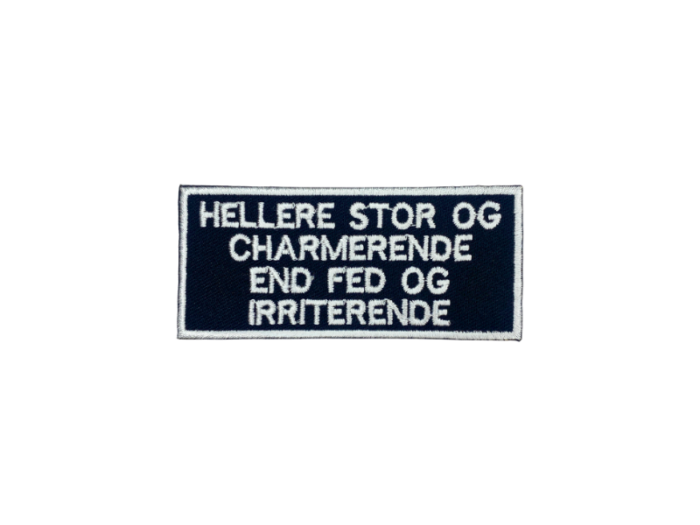 Hellere stor og charmerende end fed og irriterende - Patch  Mærke