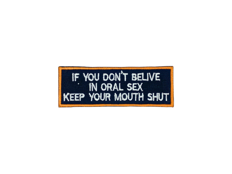 If you dont belive in oral sex keep your mouth shot - Patch Mærke - Billede 2