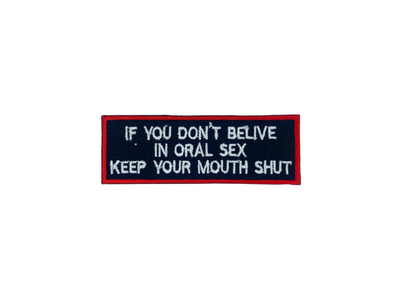 If you dont belive in oral sex keep your mouth shot - Patch Mærke - Billede 3