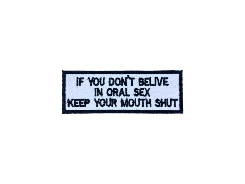 If you dont belive in oral sex keep your mouth shot - Patch Mærke - Billede 4