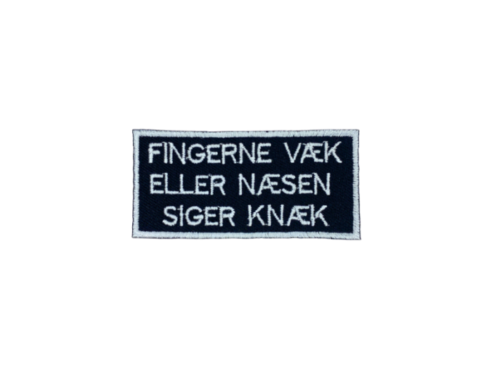 Fingrene væk eller næsen siger knæk - Patch  Mærke