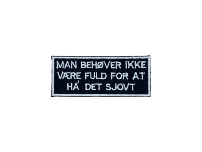 Man behøver ikke være fuld for at ha det sjovt - Patch  Mærke