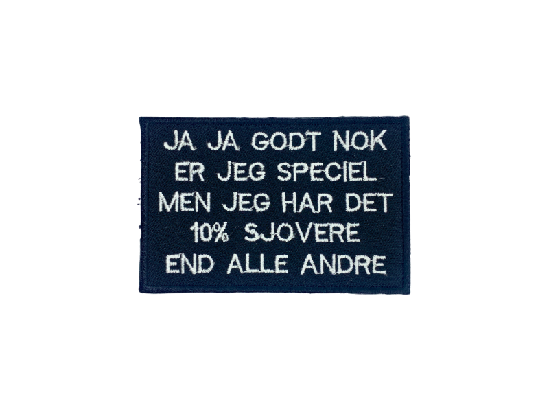 Ja ja godt nok er jeg speciel men jeg har det 10% sjovere end alle andre - Patch Mærke - Billede 2