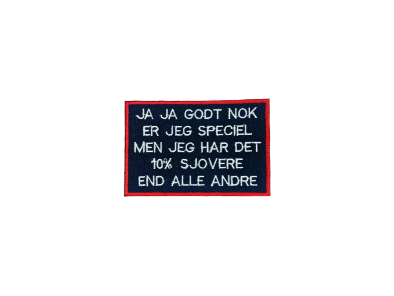 Ja ja godt nok er jeg speciel men jeg har det 10% sjovere end alle andre - Patch Mærke - Billede 4