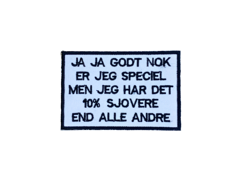 Ja ja godt nok er jeg speciel men jeg har det 10% sjovere end alle andre - Patch Mærke - Billede 5
